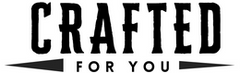 Crafted For You